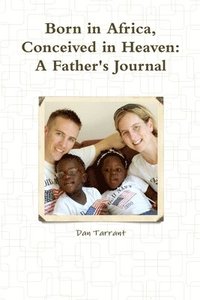 bokomslag Born in Africa, Conceived in Heaven: A Father's Journal