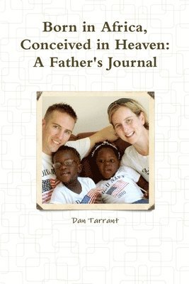 Born in Africa, Conceived in Heaven: A Father's Journal 1