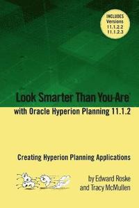 bokomslag Look Smarter Than You Are with Hyperion Planning 11.1.2: Creating Hyperion Planning Applications