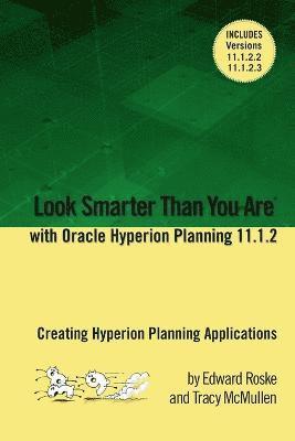 Look Smarter Than You Are with Hyperion Planning 11.1.2: Creating Hyperion Planning Applications 1