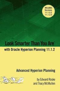 bokomslag Look Smarter Than You Are with Hyperion Planning 11.1.2: Advanced Hyperion Planning