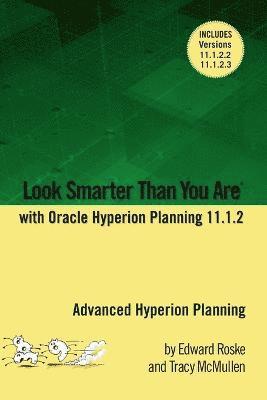 Look Smarter Than You Are with Hyperion Planning 11.1.2: Advanced Hyperion Planning 1