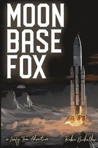 bokomslag Moon Base Fox: A Leafy Tom Adventure