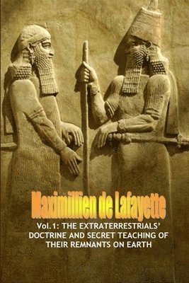 bokomslag Vol.1: The Extraterrestrials' Doctrine and Secret Teaching of Their Remnants on Earth