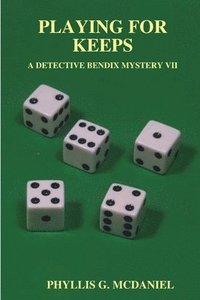 bokomslag Playing for Keeps: A Detective Bendix Mystery VII
