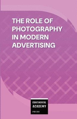 bokomslag Role of Photography in Modern Advertising