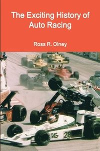 bokomslag The Exciting History of Auto Racing