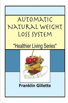 Franklin Gillette - Automatic Natural Weight Loss System, Häftad