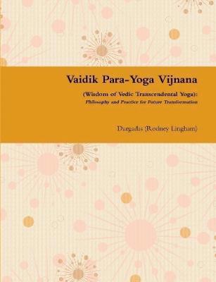 bokomslag Vaidik Para-Yoga Vijnana (Wisdom of Vedic Transcendental Yoga): Philosophy and Practice for Future Transformation