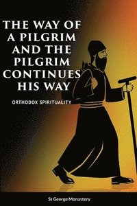bokomslag Way of a Pilgrim and A Pilgrim Continues His Way