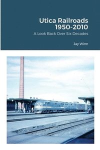 bokomslag Utica Railroads 1950-2010