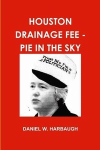 bokomslag Houston Drainage Fee - Pie in the Sky
