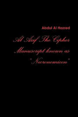 Al Azif the Cipher Manuscript Known As Necronomicon 1