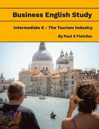 bokomslag Business English Study - Intermediate 6 - the Tourist Industry