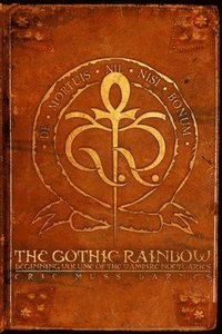 bokomslag The Gothic Rainbow: Beginning Volume Of The Vampire Noctuaries (Paperback)