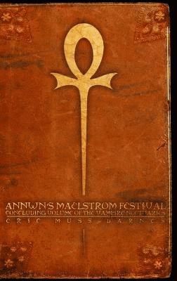 Eric Muss-Barnes - Annwn's Maelstrom Festival: Concluding Volume Of The Vampire Noctuaries (Hardcover), Inbunden