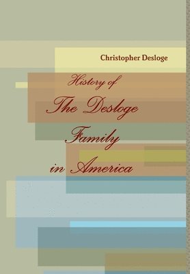 History of The Desloge Family in America 1