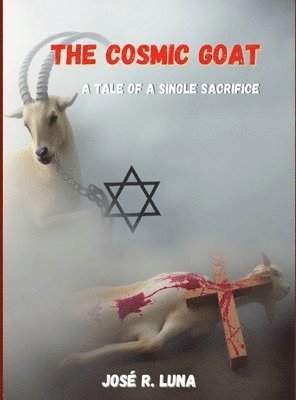 bokomslag The Cosmic Goat: A Tale of a Single Sacrifice