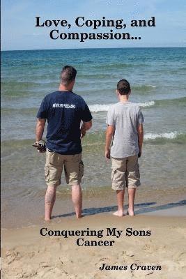 James Craven - Love, Coping, and Compassion...Conquering My Sons Cancer, Häftad