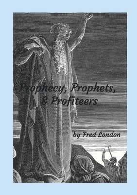 bokomslag Prophecy, Prophets, & Profiteers