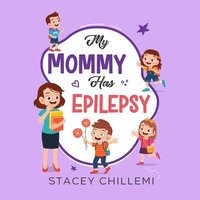 bokomslag My Mommy Has Epilepsy: Embracing Understanding and Empathy