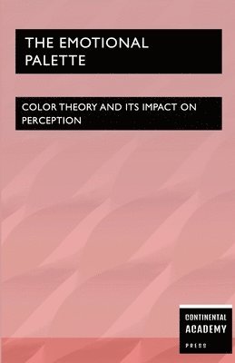 bokomslag Emotional Palette - Color Theory and Its Impact on Perception