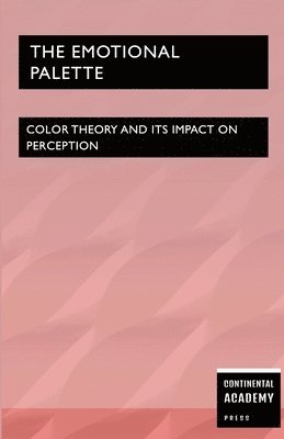 The Emotional Palette - Color Theory and Its Impact on Perception 1