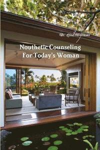 bokomslag Nouthetic Counseling For Today's Woman
