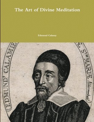 Edmund Calamy - Art of Divine Meditation, Häftad