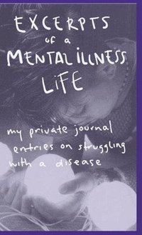 bokomslag Excerpts of a Mental Illness Life