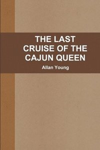 bokomslag The Last Cruise of the Cajun Queen