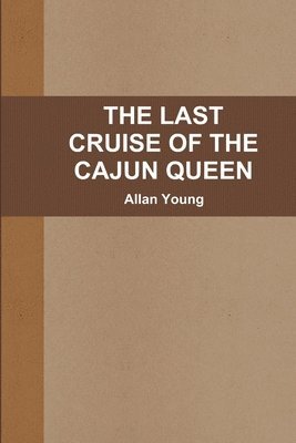 Allan Young - Last Cruise of the Cajun Queen, Häftad