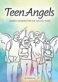 bokomslag Teenangels: Angelic Guidance for the Teenage Years