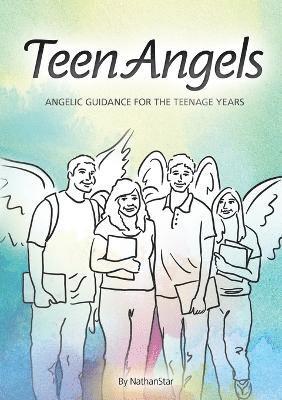 Teenangels: Angelic Guidance for the Teenage Years