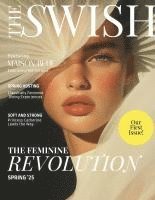 bokomslag The Swish Magazine Spring 2025 Issue: The Feminine Revolution