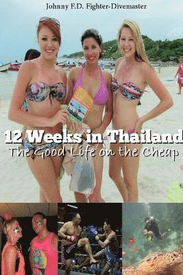 bokomslag 12 Weeks in Thailand: The Good Life on the Cheap