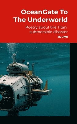 bokomslag OceanGate to the Underworld: Poetry about the Titan Submersible Implosion