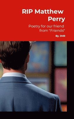 bokomslag RIP Matthew Perry: Poetry For Our Friend From 'Friends'