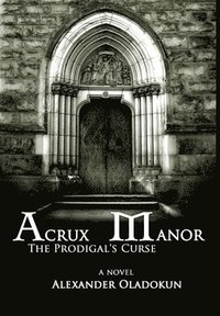 bokomslag Acrux Manor: The Prodigal's Curse (Hardcover)