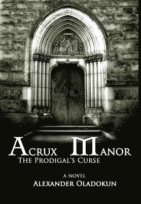 Acrux Manor: The Prodigal's Curse (Hardcover) 1