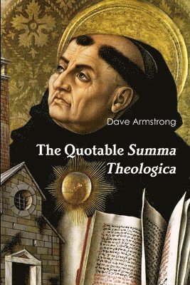 Dave Armstrong - Quotable Summa Theologica, Häftad