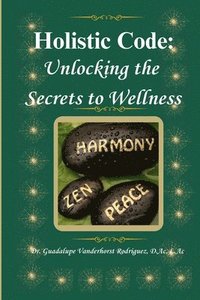 bokomslag The Holistic Code: Unlocking the Secrets to Wellness