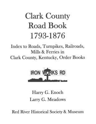 Clark County Road Book, 1793-1876 1