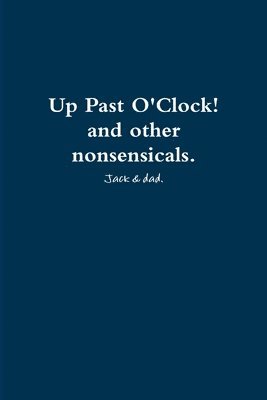 bokomslag Up Past O'Clock! and Other Nonsensicals.