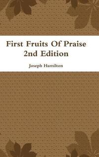 bokomslag First Fruits of Praise 2nd Edition
