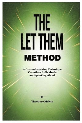 The Let Them Method: A Groundbreaking Technique Countless Individuals are Speaking About 1