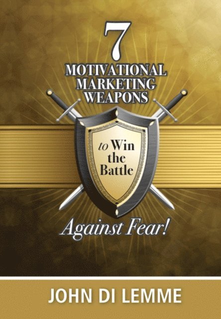 7 Motivational Marketing Weapons to Win the Battle Against Fear 1