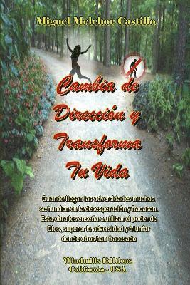 Miguel Melchor Castillo - Cambia De Direccion Y Transforma Tu Vida, Häftad