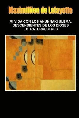 bokomslag Mi Vida Con Los Anunnaki Ulema, Descendientes De Los Dioses Extraterrestres