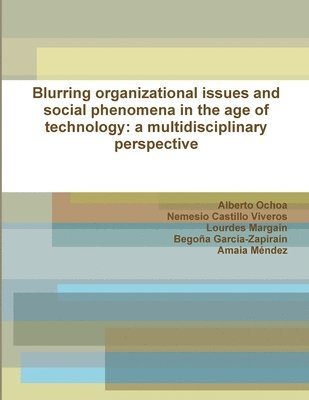 bokomslag Blurring organizational issues and social phenomena in the age of technology: a multidisciplinary perspective